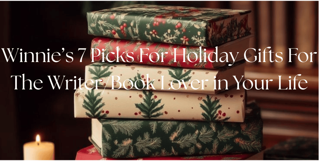 Winnie’s 7 Picks For Holiday Gifts For The Writer/Book Lover in Your Life