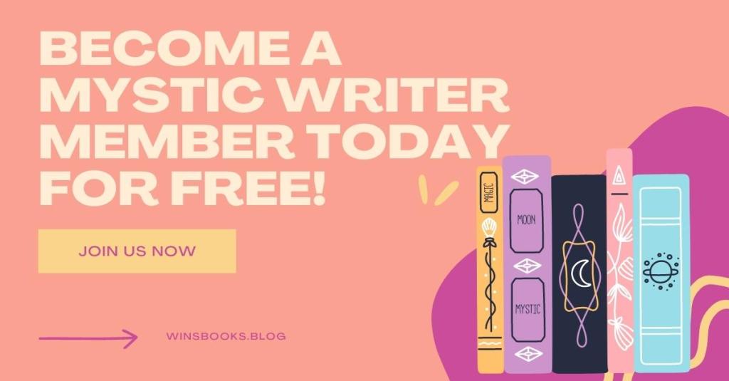 BECOME A MYSTIC WRITER MEMBER TODAY FOR FREE!