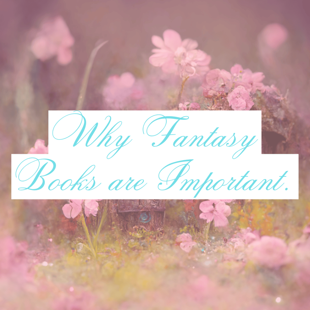 Why Fantasy Books are Important.