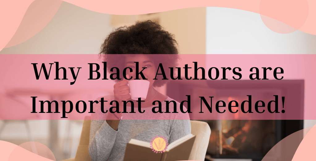 Why Black Authors are important and needed!