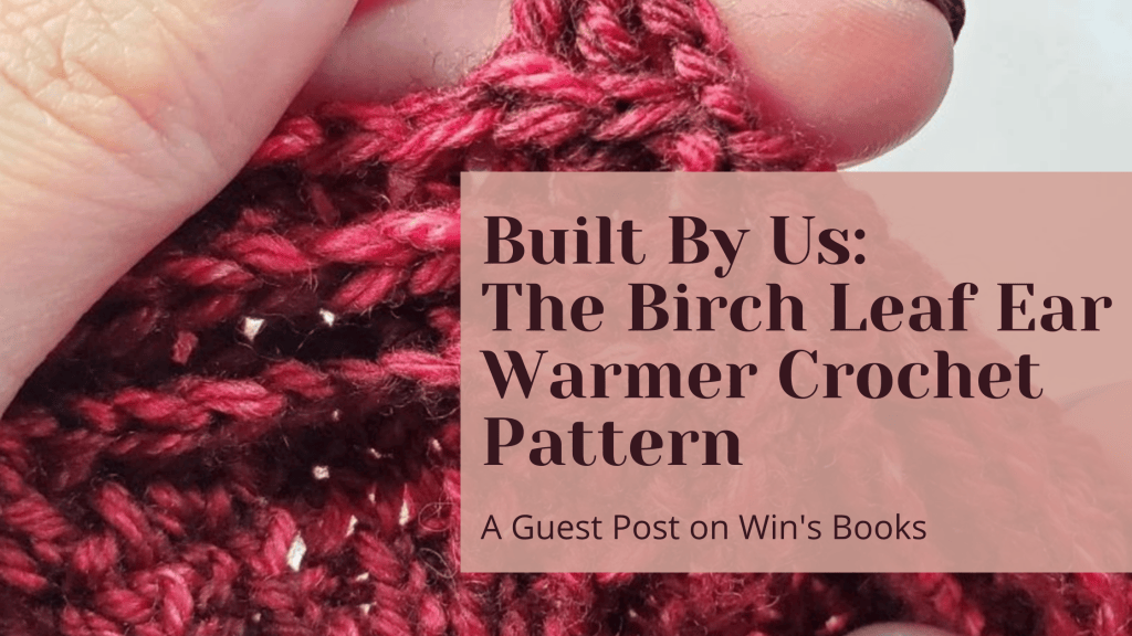The Birch Leaf Ear Warmer Crochet Built By Us on Win's Books
