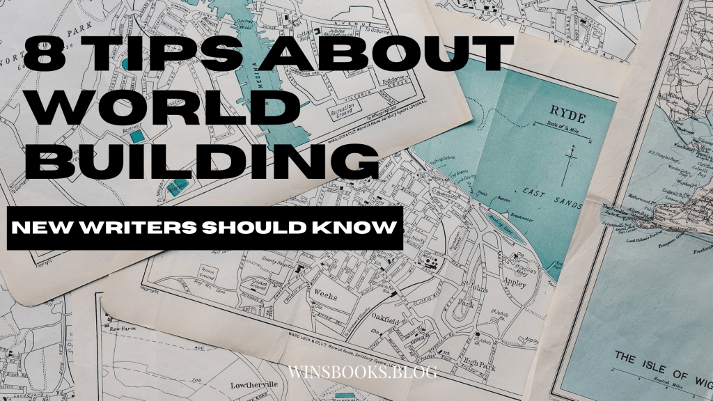 8 Tips About World Building New Writers Should&nbsp;Know