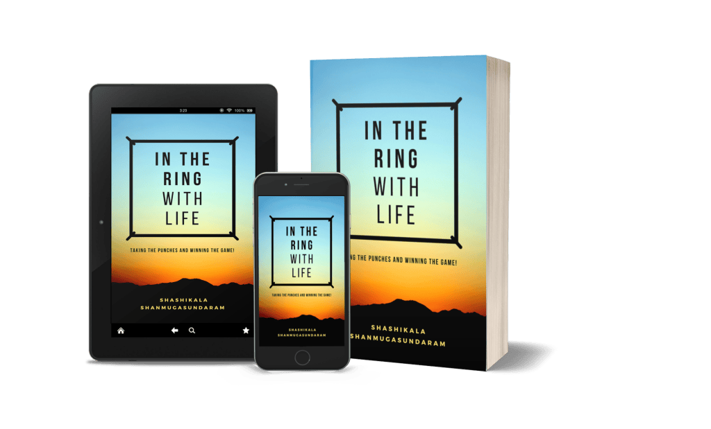 IN THE RING WITH LIFE: taking the punches and winning the game!